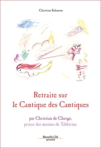 Retraite sur le Cantique des cantiques: par Christian de Chergé, prieur des moines de Tibhirine
